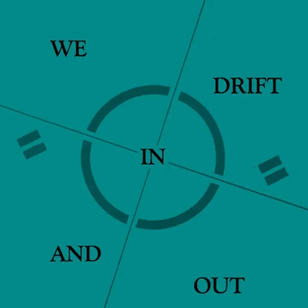 We Drift in and Out