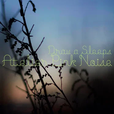 Draw a Sleeps by Atelier Pink Noise - album cover