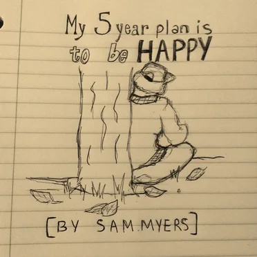 My Five Year Plan Is to Be Happy