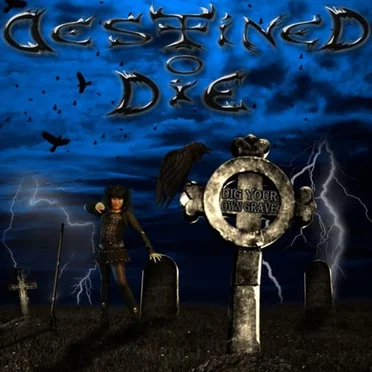 Dig Your Own Grave by Destined to Die - album cover
