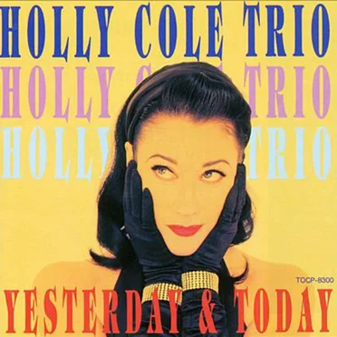 Yesterday & Today by Holly Cole Trio - album cover
