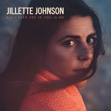 All I Ever See in You Is Me by Jillette Johnson - album cover