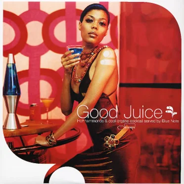 Good Juice: Hot Hammonds & Cool Organs Cocktail Served by Blue Note by Various Artists - album cover