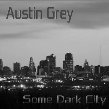 Some Dark City by Austin Grey - album cover