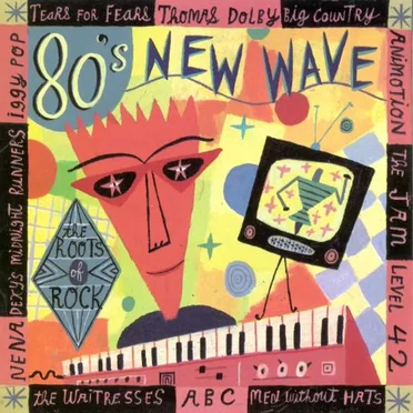 The Roots of Rock: 80's New Wave by Various Artists - album cover