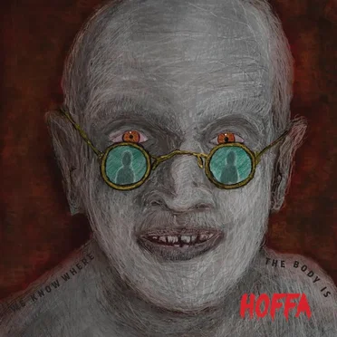 We Know Where the Body Is by Hoffa - album cover