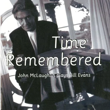 Time Remembered: John McLaughlin Plays Bill Evans