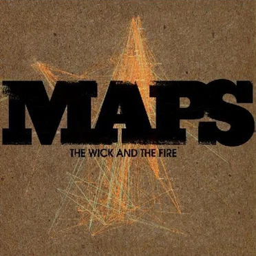 The Wick and the Fire by Maps - album cover