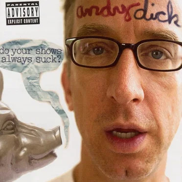 Do Your Shows Always Suck? by Andy Dick - album cover