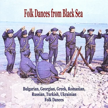 Folk Dances from Black Sea: Bulgarian, Georgian, Greek, Romanian, Russian, Turkish, Ukrainian Folk Dances by Various Artists - album cover