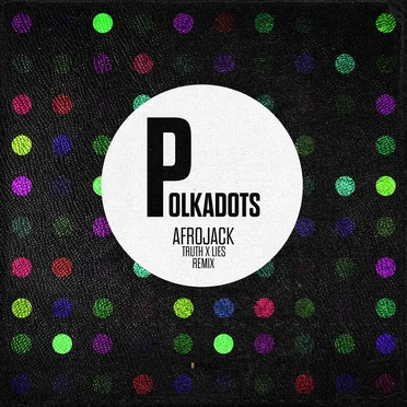 Polkadots (Truth x Lies remix)