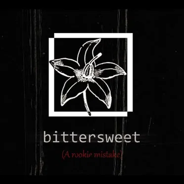 Bittersweet: A Rookie Mistake