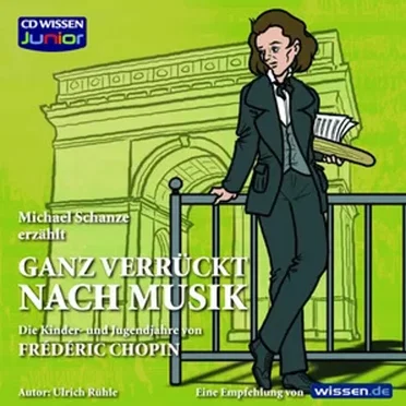 Ganz verrückt nach Musik - Die Kinder- und Jugendjahre von Frederic Chopin by Ulrich Rühle - album cover