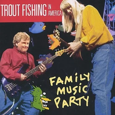 Family Music Party by Trout Fishing in America - album cover