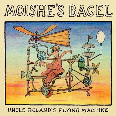 Uncle Roland's Flying Machine by Moishe's Bagel - album cover