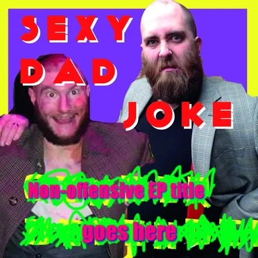 Non-offensive EP Title Goes Here by Sexy Dad Joke - album cover