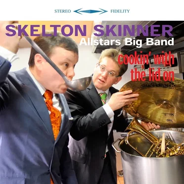 Cookin' With the Lid On by Skelton Skinner Allstars Big Band - album cover