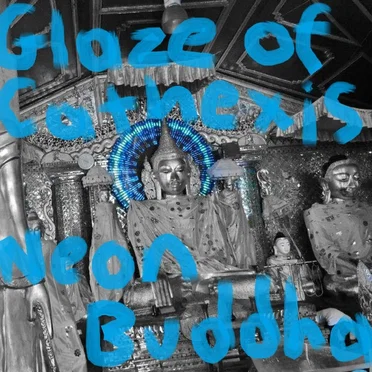 Neon Buddha by Glaze of Cathexis - album cover