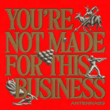 You're Not Made For This Business by Antenna93 - album cover