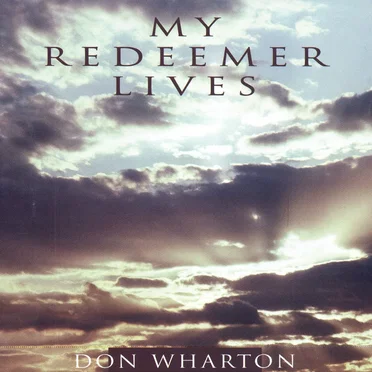 My Redeemer Lives by Don Wharton - album cover