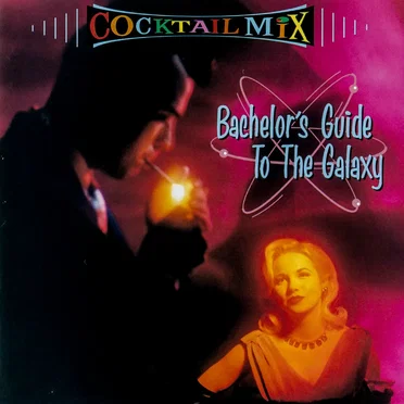 Cocktail Mix, Volume 1: Bachelor's Guide to the Galaxy by Various Artists - album cover