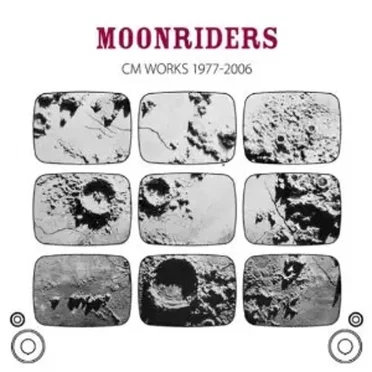 MOONRIDERS CM WORKS 1977-2006