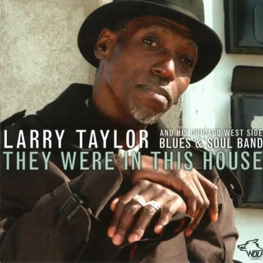 They Were in This House by Larry Taylor and His Chicago West Side Blues and Soul Band - album cover