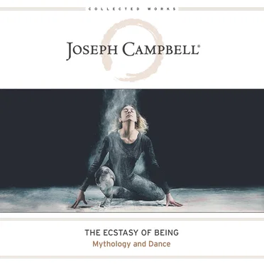 The Ecstasy of Being: Mythology and Dance by Joseph Campbell - album cover