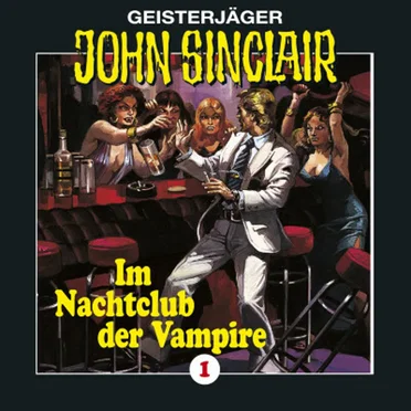 Geisterjäger John Sinclair Folge 001: Im Nachtclub der Vampire