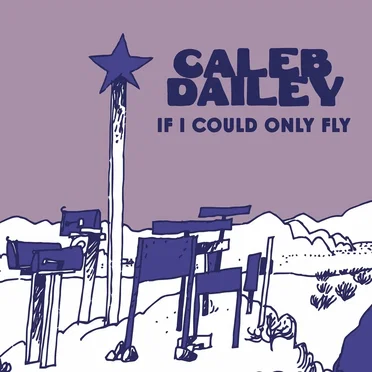 If I Could Only Fly by Caleb Dailey - album cover
