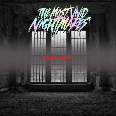 Fade Away by The Most Vivid Nightmares - album cover