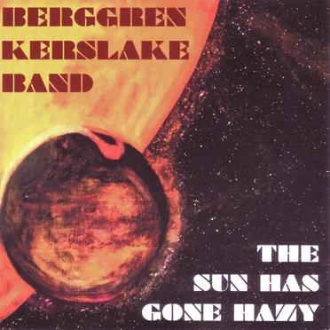 The Sun Has Gone Hazy by Berggren Kerslake Band - album cover