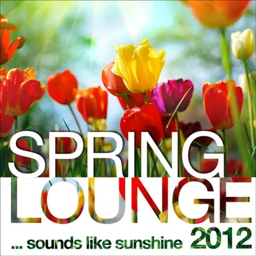 Spring Lounge 2012: Sounds Like Sunshine by Various Artists - album cover
