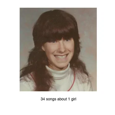 34 songs about 1 girl