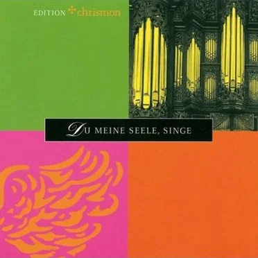 Berühmte Choräle: Du meine Seele, singe