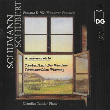 Schumann: Kreisleriana op. 16 / Schubert: Fantasia D 760 (Wanderer-Fantasie) / Schubert/Liszt: Der Wanderer / Schumann/Liszt: Widmung