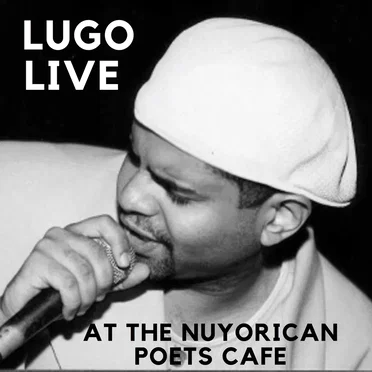 Lugo Live at the Newyorican Poets Cafe