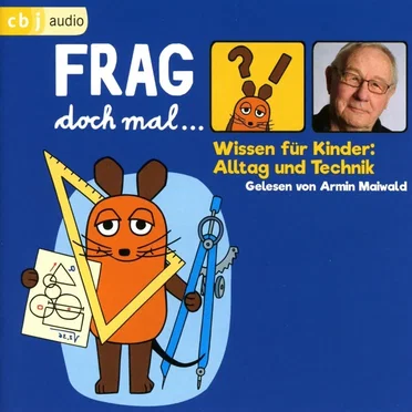 Wissen für Kinder - Alltag und Technik: Frag doch mal... die Maus! by Dr. Bernd Flessner - album cover