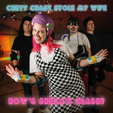 How's Sheila's Glass? by Chevy Chase Stole My Wife - album cover