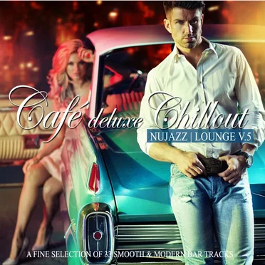 Café Deluxe Chillout: Nu Jazz / Lounge, Vol. 5 (A Fine Selection of 33 Smooth & Modern Bar Tracks) by Various Artists - album cover