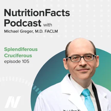 Nutrition Facts with Dr. Greger #105, “Splendiferous Cruciferous” by Michael Greger - album cover