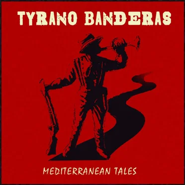 Mediterranean Tales by Tyrano Banderas - album cover