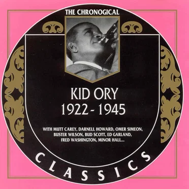 The Chronological Classics: Kid Ory 1922-1945