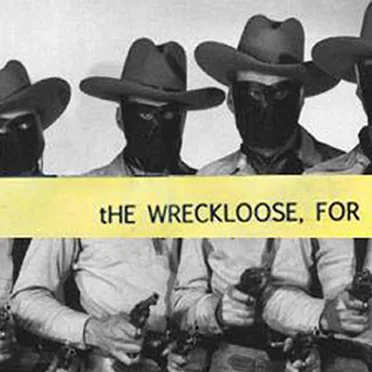 The Wreckloose, For