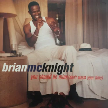 You Should Be Mine (Don't Waste Your Time)