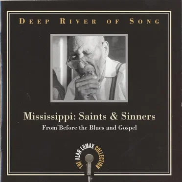 Deep River of Song: Mississippi: Saints & Sinners: From Before the Blues & Gospel by Various Artists - album cover