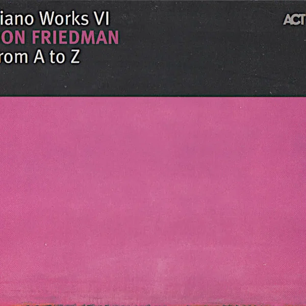Piano Works VI: From A To Z