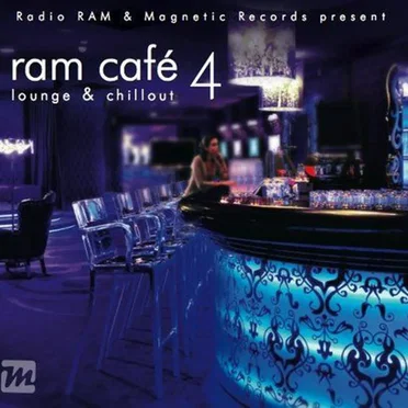 Radio RAM & Magic Records Present RAM Café 4: Lounge & Chillout by Various Artists - album cover