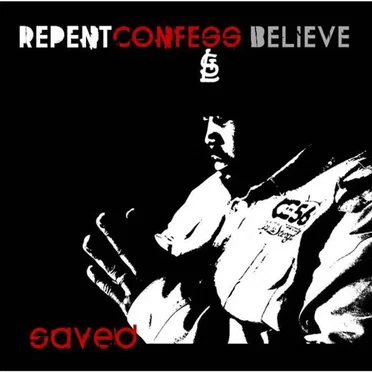 Repent / Confess / Believe by Saved - album cover