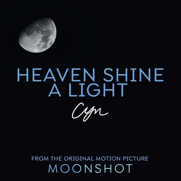Heaven Shine A Light (from the Original Motion Picture ’Moonshot’)